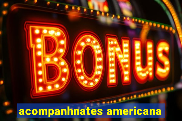 acompanhnates americana